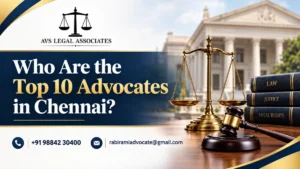 Who Are the Top 10 Advocates in Chennai?